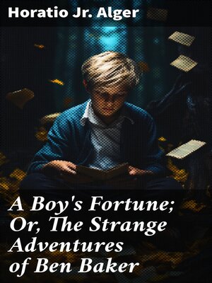 cover image of A Boy's Fortune; Or, the Strange Adventures of Ben Baker